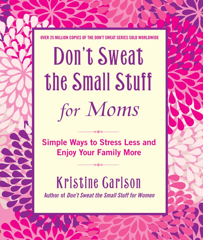 Don’t Sweat the Small Stuff for Moms by Kristine Carlson