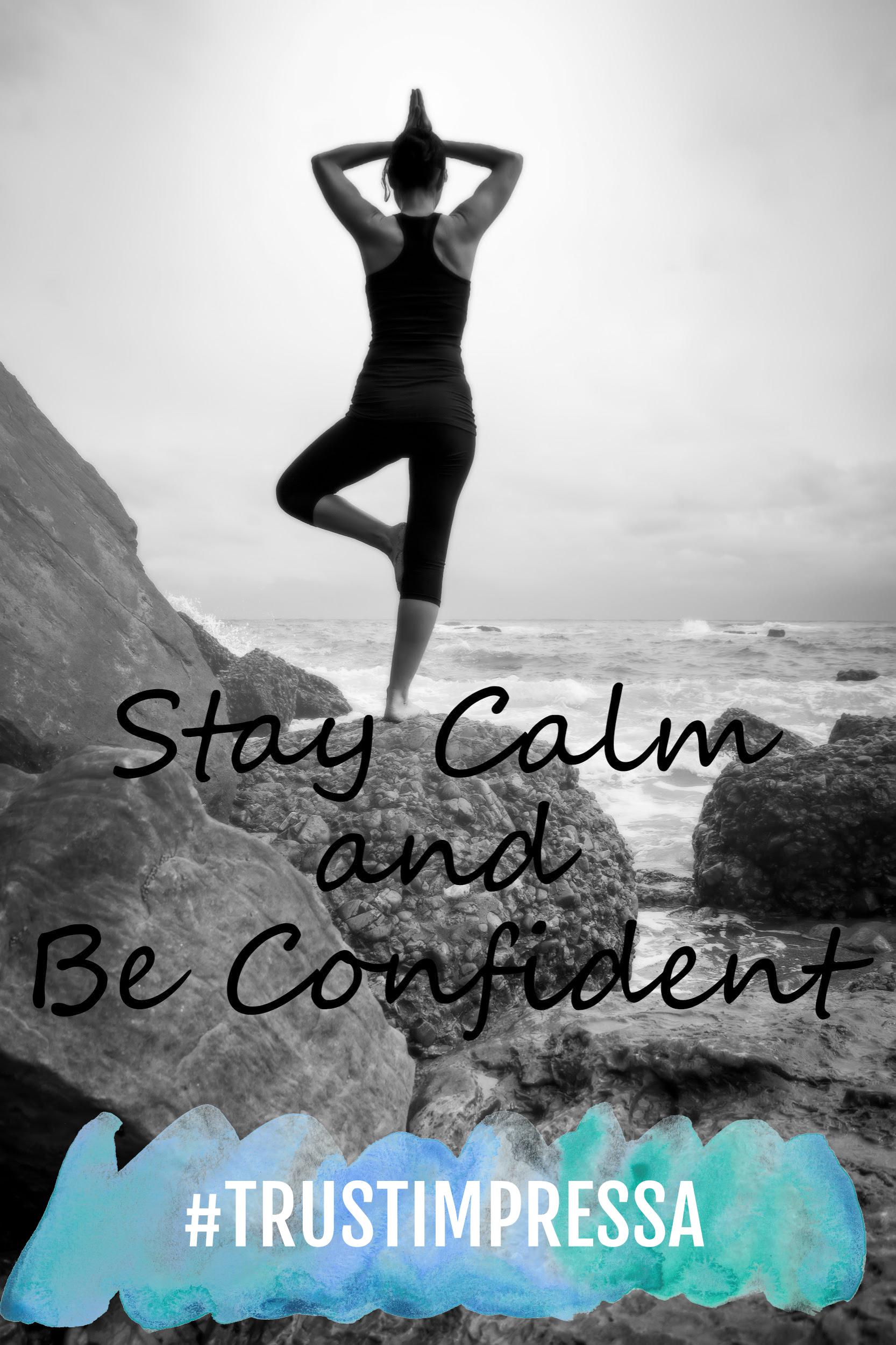 Stay Calm and Be Confident