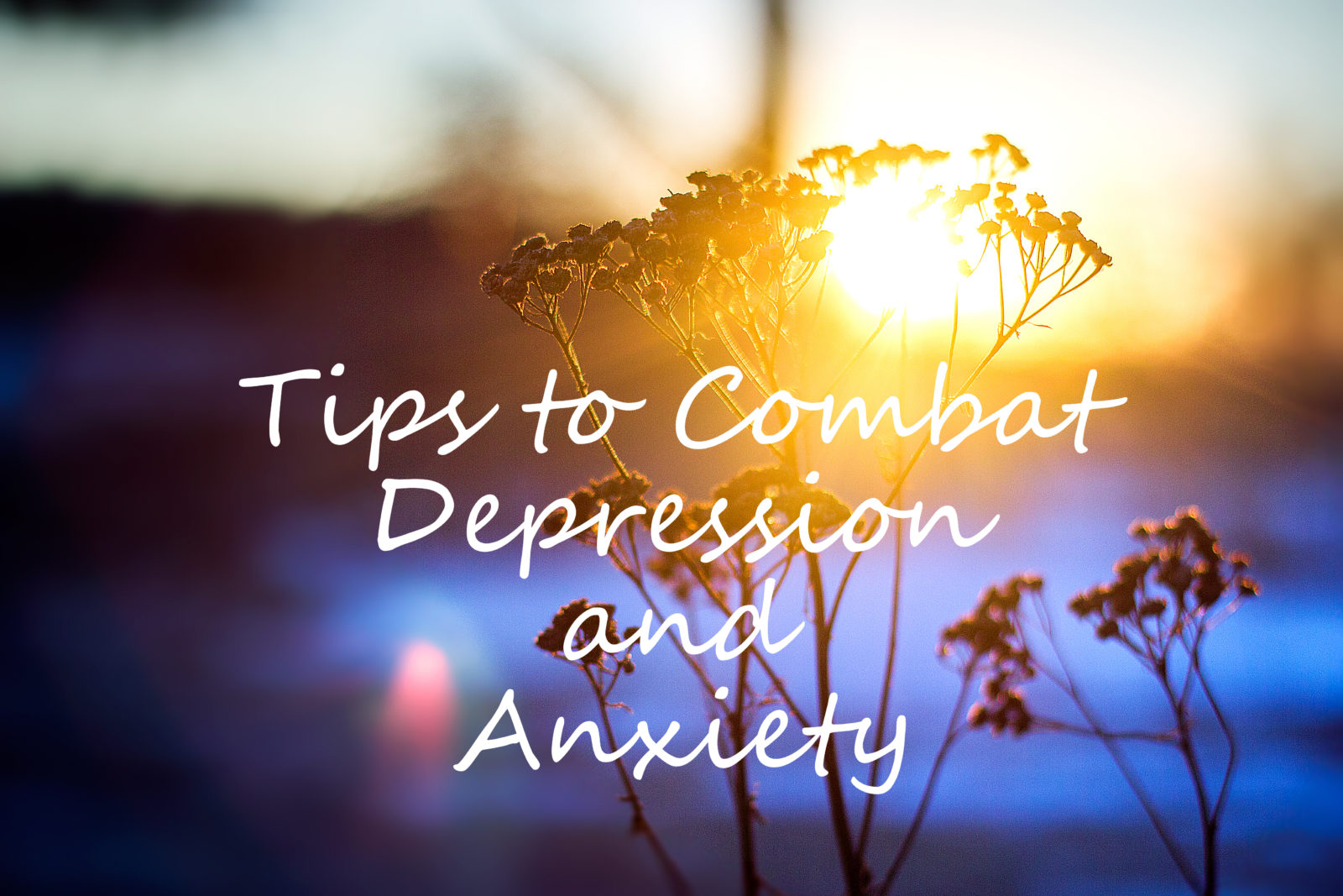 Tips to Combat Depression and Anxiety